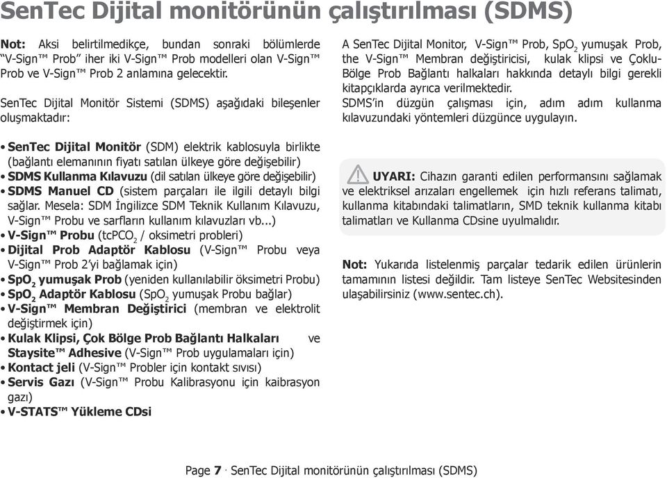 Kullanma Kılavuzu (dil satılan ülkeye göre değişebilir) SDMS Manuel CD (sistem parçaları ile ilgili detaylı bilgi sağlar.