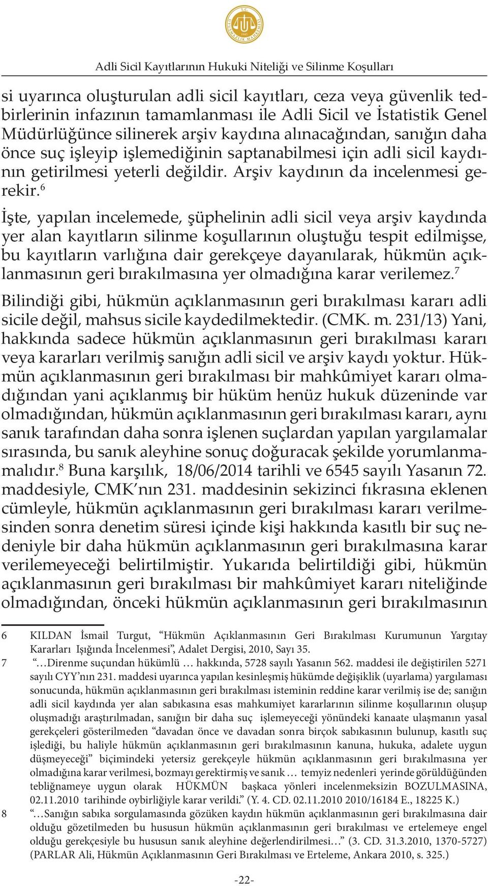 Arşiv kaydının da incelenmesi gerekir.