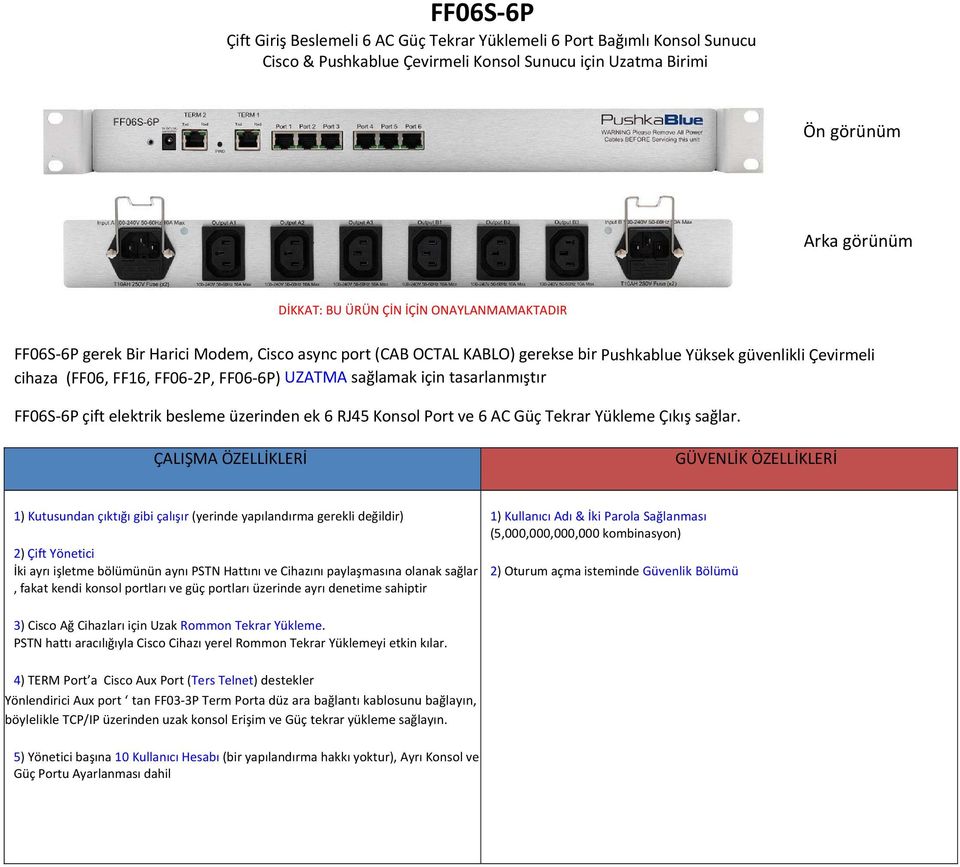 tasarlanmıştır FF06S 6P çift elektrik besleme üzerinden ek 6 RJ45 Konsol Port ve 6 AC Güç Tekrar Yükleme Çıkış sağlar.