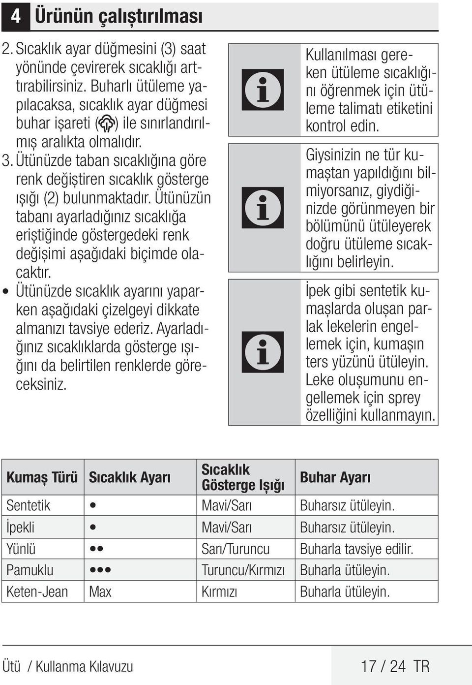 Ütünüzde taban sıcaklığına göre renk değiştiren sıcaklık gösterge ışığı (2) bulunmaktadır. Ütünüzün tabanı ayarladığınız sıcaklığa eriştiğinde göstergedeki renk değişimi aşağıdaki biçimde olacaktır.