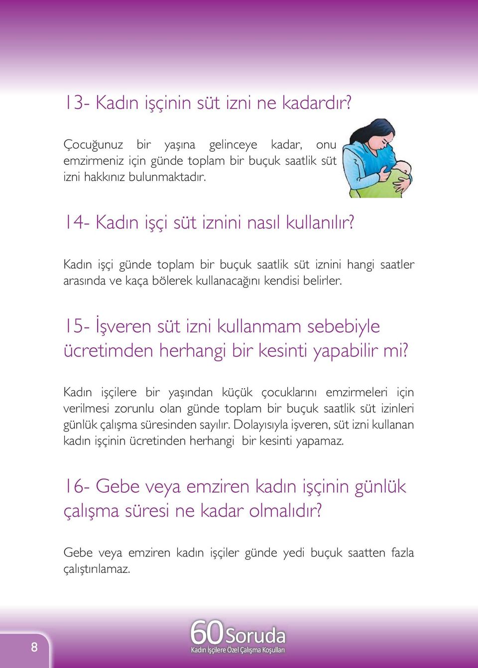 15- İşveren süt izni kullanmam sebebiyle ücretimden herhangi bir kesinti yapabilir mi?