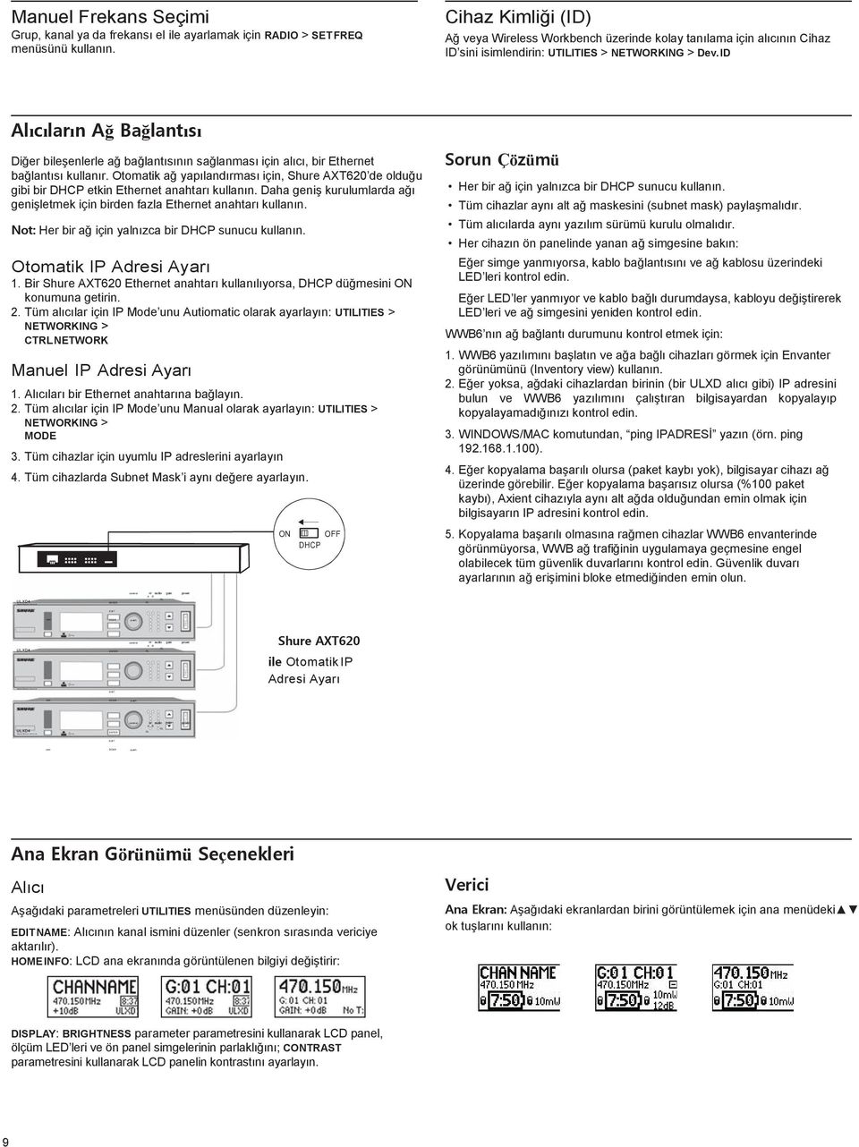 ID Alıcıların Ağ Bağlantısı Diğer bileşenlerle ağ bağlantısının sağlanması için alıcı, bir Ethernet bağlantısı kullanır.