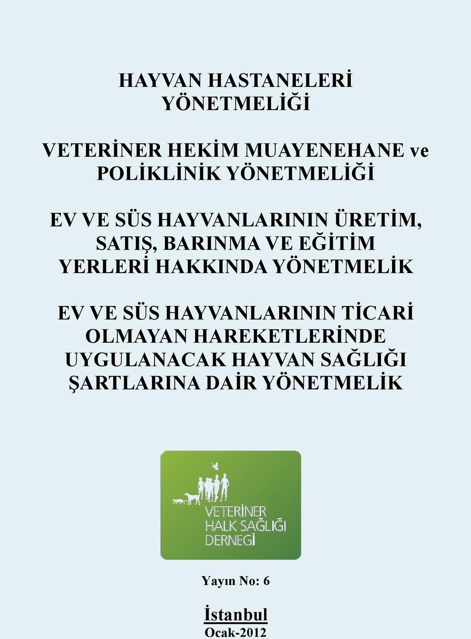 HAKKINDA YÖNETMELİK EV VE SÜS HAYVANLARININ TİCARİ OLMAYAN HAREKETLERİNDE