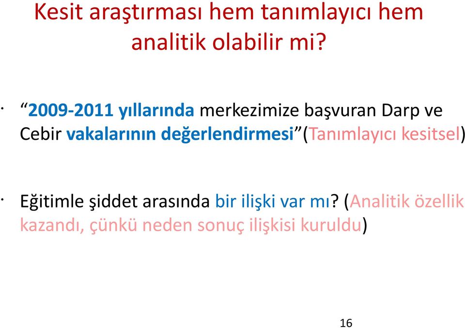 değerlendirmesi (Tanımlayıcı kesitsel) Eğitimle şiddet arasında bir