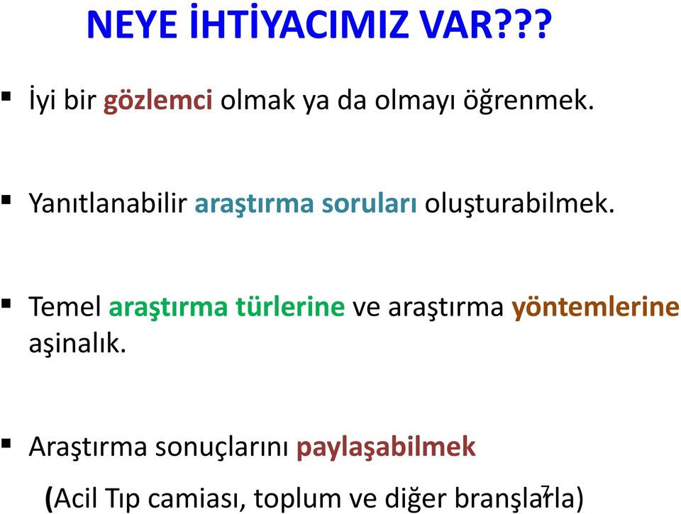 Temel araştırma türlerine ve araştırma yöntemlerine aşinalık.