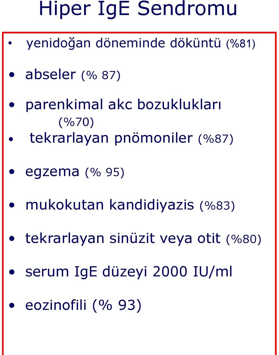 (%87) egzema (% 95) mukokutan kandidiyazis (%83) tekrarlayan