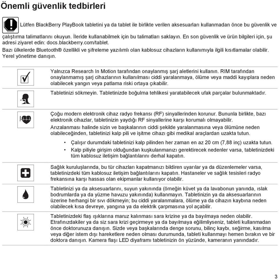 Bazı ülkelerde Bluetooth özellikli ve şifreleme yazılımlı olan kablosuz cihazların kullanımıyla ilgili kısıtlamalar olabilir. Yerel yönetime danışın.