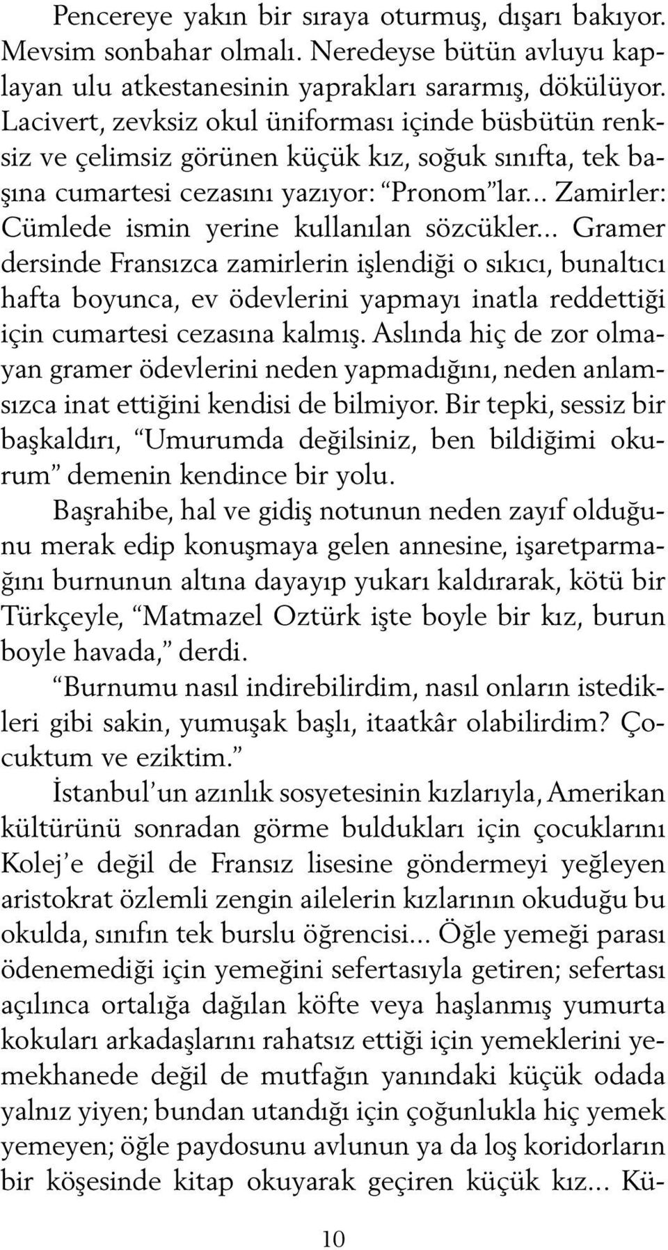 .. Zamirler: Cümlede ismin yerine kullanılan sözcükler.