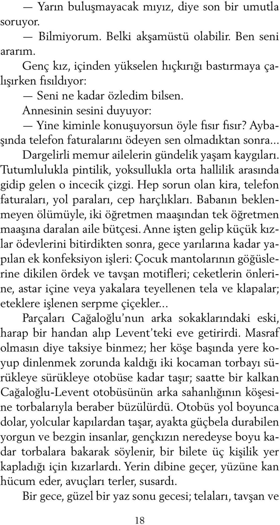 Aybaşında telefon faturalarını ödeyen sen olmadıktan sonra... Dargelirli memur ailelerin gündelik yaşam kaygıları.