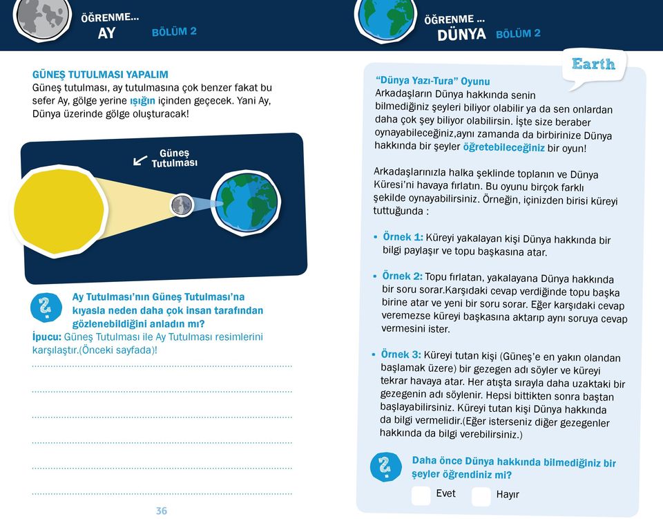 Güneş Tutulması Earth Dünya Yazı-Tura Oyunu Arkadaşların Dünya hakkında senin bilmediğiniz şeyleri biliyor olabilir ya da sen onlardan daha çok şey biliyor olabilirsin.