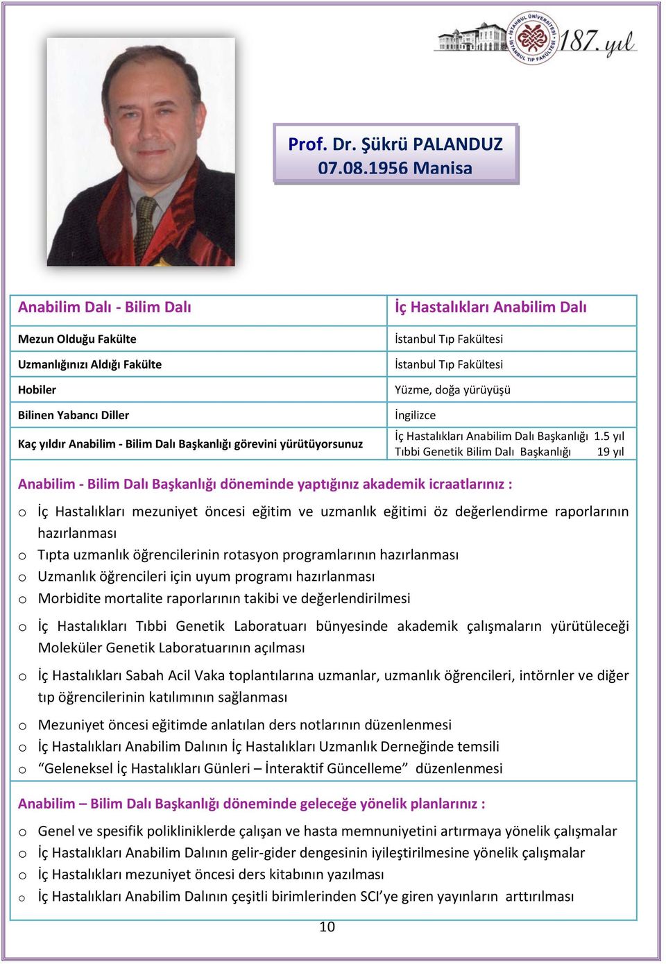 Hastalıkları Anabilim Dalı İstanbul Tıp Fakültesi İstanbul Tıp Fakültesi Yüzme, doğa yürüyüşü İngilizce İç Hastalıkları Anabilim Dalı Başkanlığı 1.