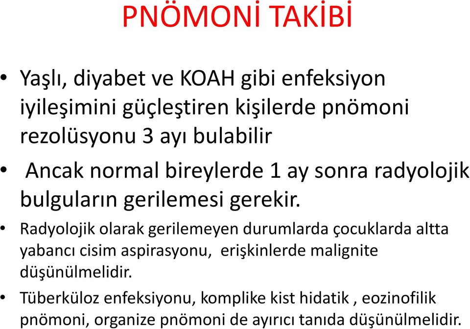 Radyolojik olarak gerilemeyen durumlarda çocuklarda altta yabancı cisim aspirasyonu, erişkinlerde malignite