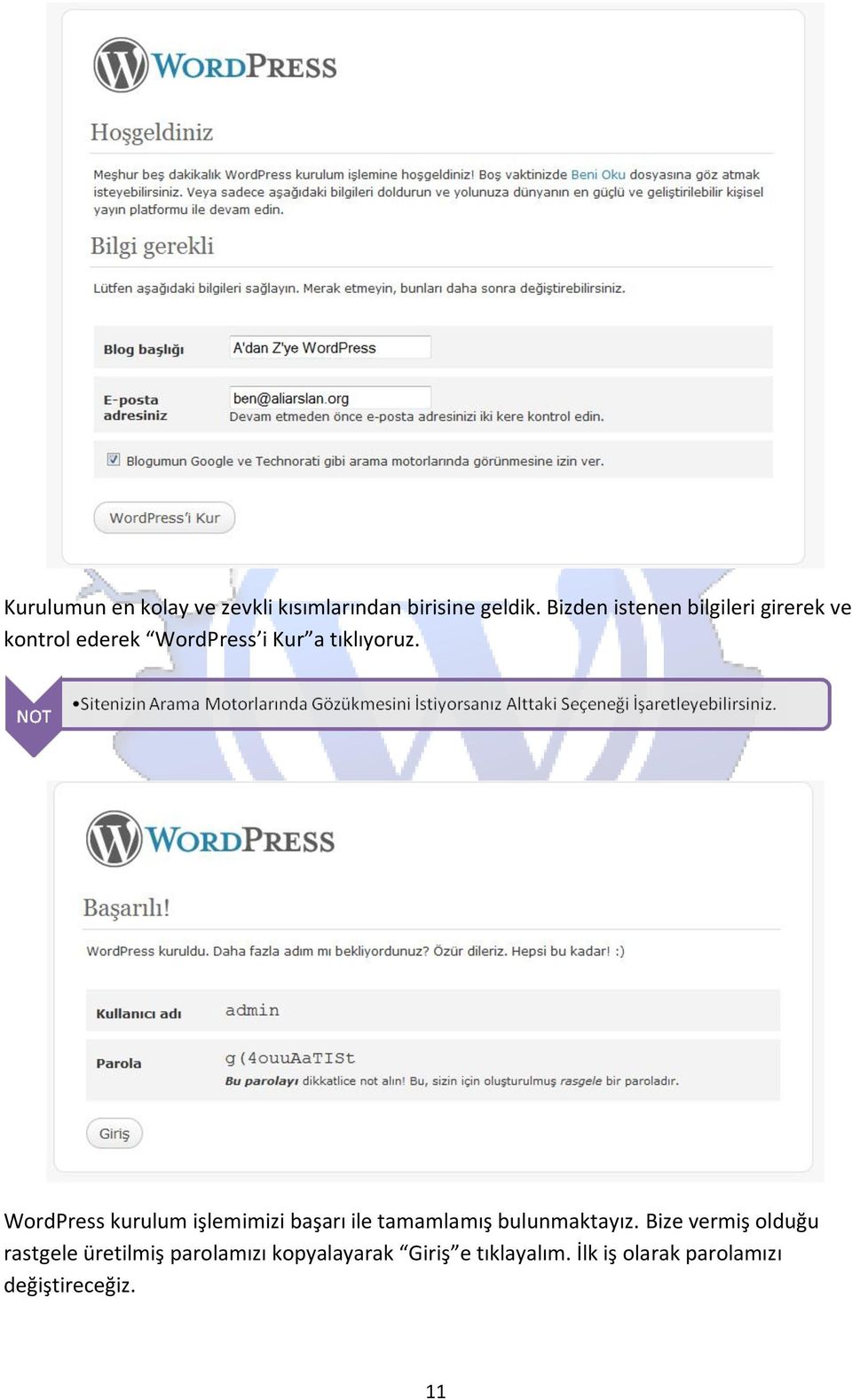 WordPress kurulum işlemimizi başarı ile tamamlamış bulunmaktayız.