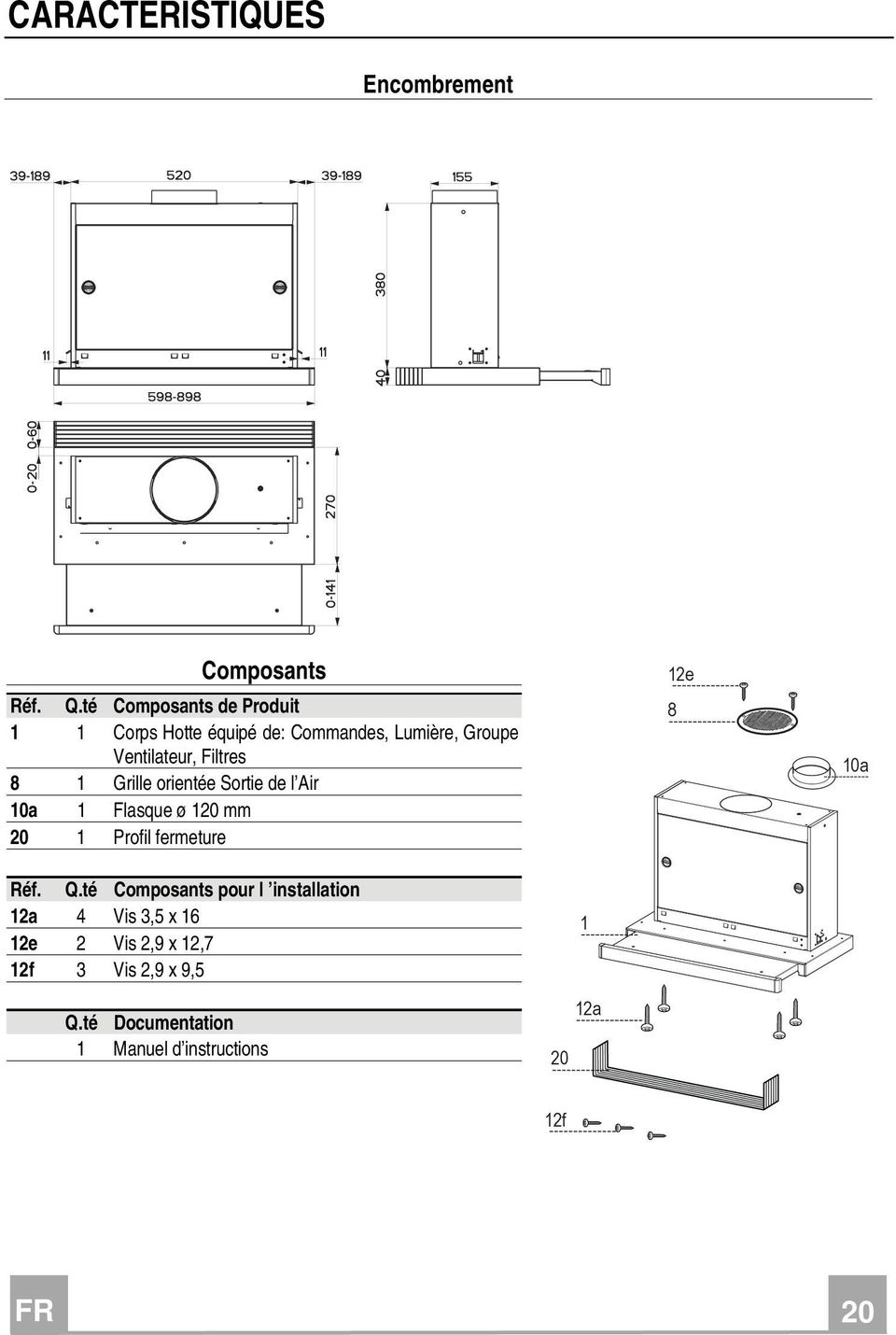 1 Grille orientée Sortie de l Air 10a 1 Flasque ø 120 mm 20 1 Profil fermeture 12e 8 10a Réf. Q.
