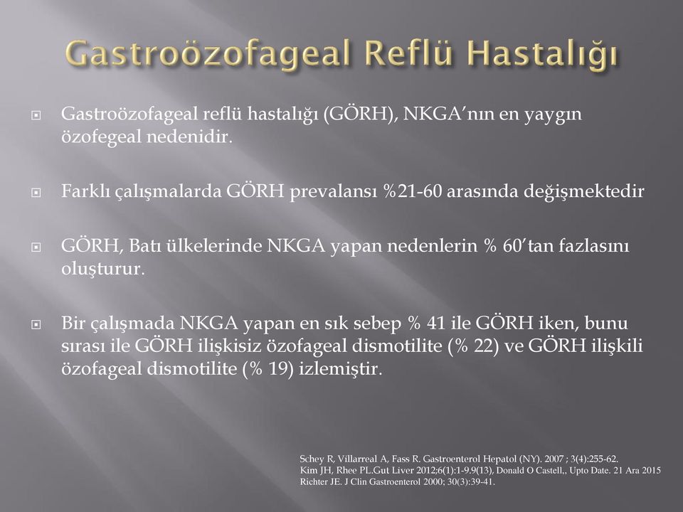 Bir çalışmada NKGA yapan en sık sebep % 41 ile GÖRH iken, bunu sırası ile GÖRH ilişkisiz özofageal dismotilite (% 22) ve GÖRH ilişkili özofageal