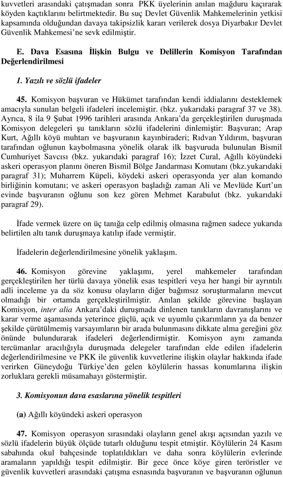 Dava Esasına Đlişkin Bulgu ve Delillerin Komisyon Tarafından Değerlendirilmesi 1. Yazılı ve sözlü ifadeler 45.