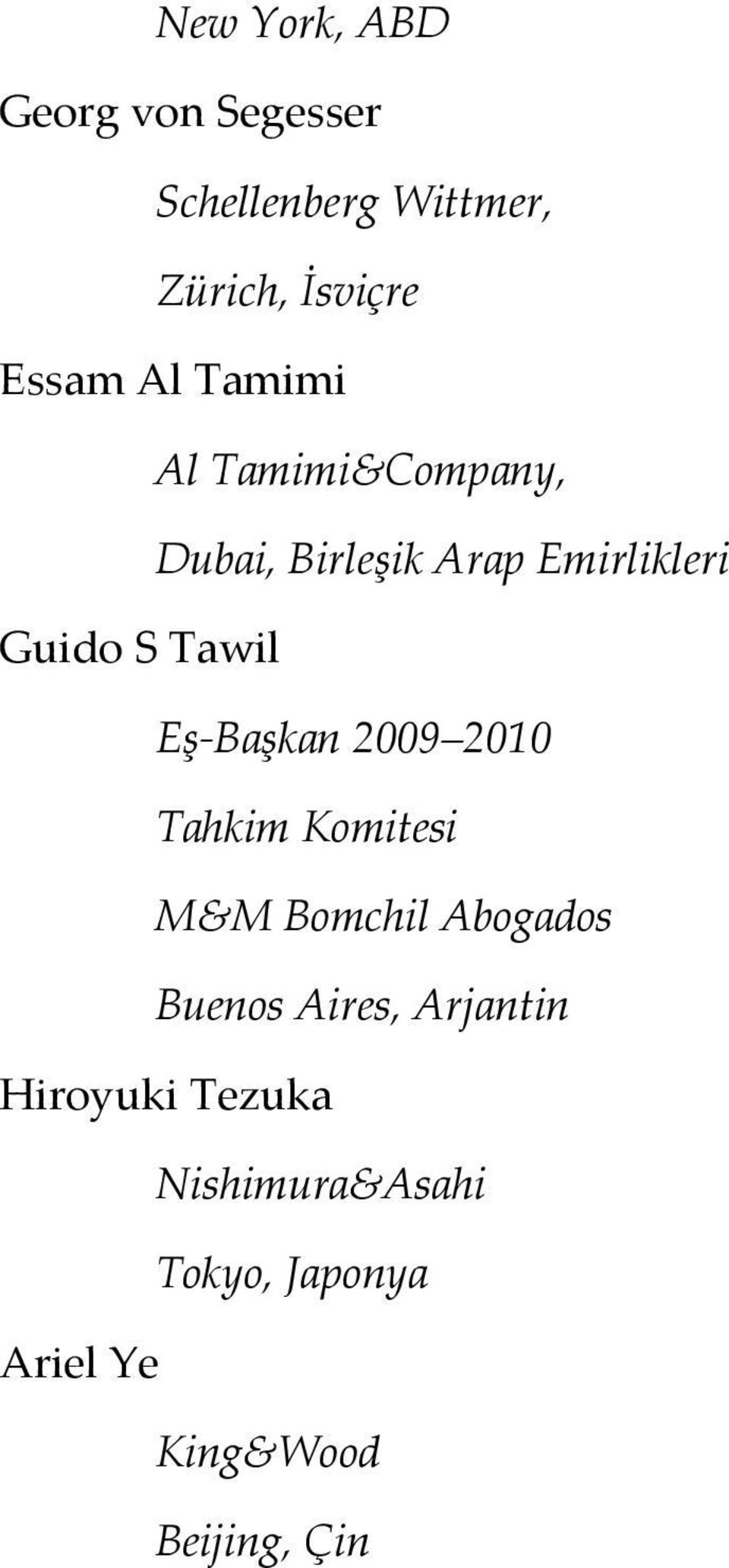 Eş-Başkan 2009 2010 Tahkim Komitesi M&M Bomchil Abogados Buenos Aires,