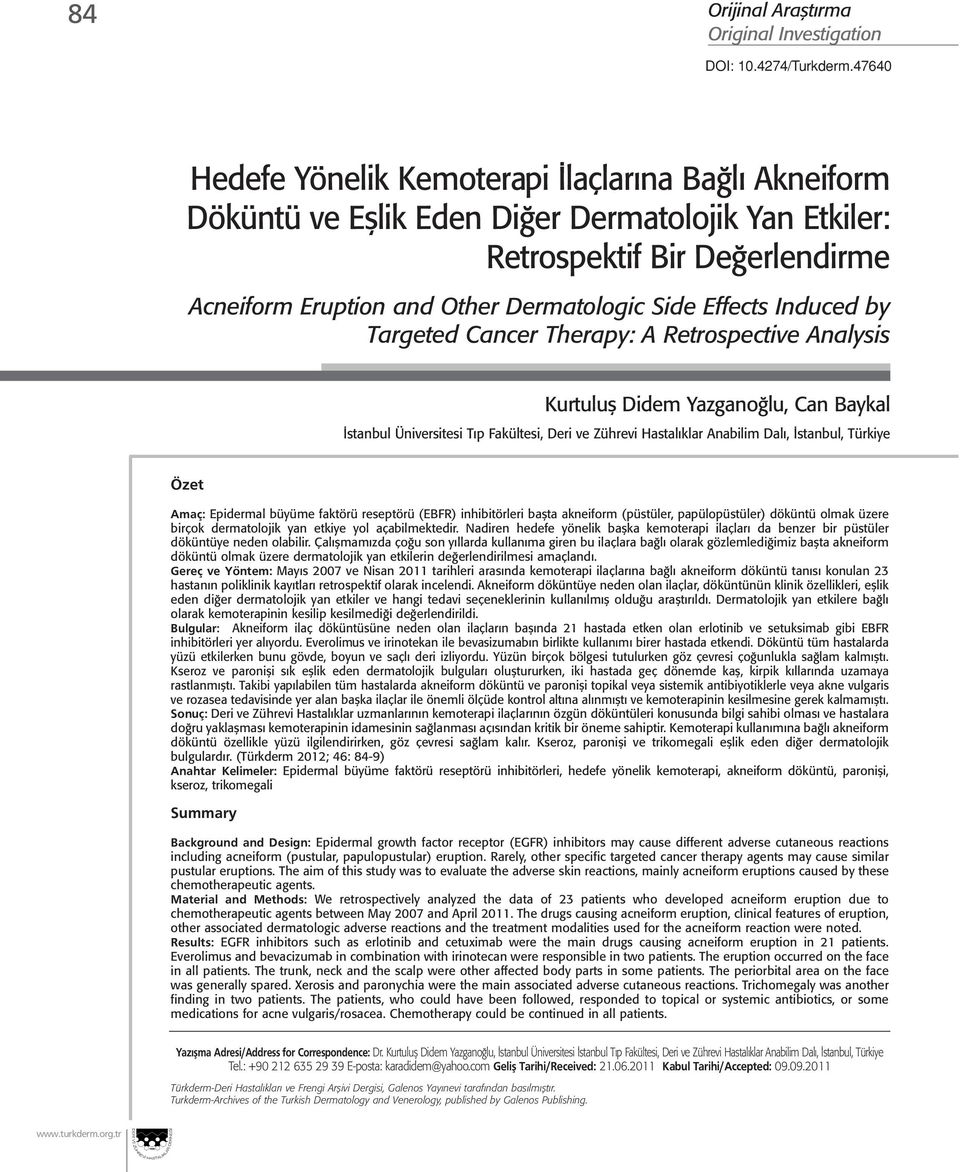 Induced by Targeted Cancer Therapy: A Retrospective Analysis Kurtuluş Didem Yazganoğlu, Can Baykal İstanbul Üniversitesi Tıp Fakültesi, Deri ve Zührevi Hastalıklar Anabilim Dalı, İstanbul, Türkiye