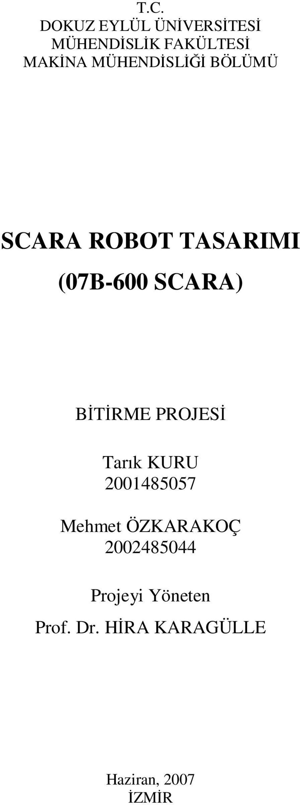 BİTİRME PROJESİ Tarık KURU 2001485057 Mehmet ÖZKARAKOÇ