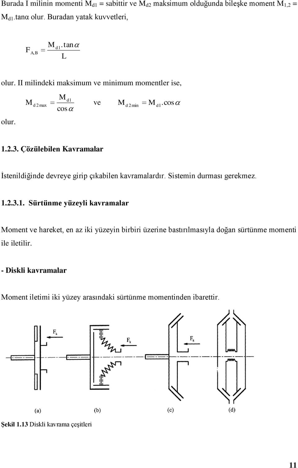 Çözülebilen Kavramalar İstenildiğinde devreye girip çıkabilen kavramalardır. Sistemin durması gerekmez. 1.