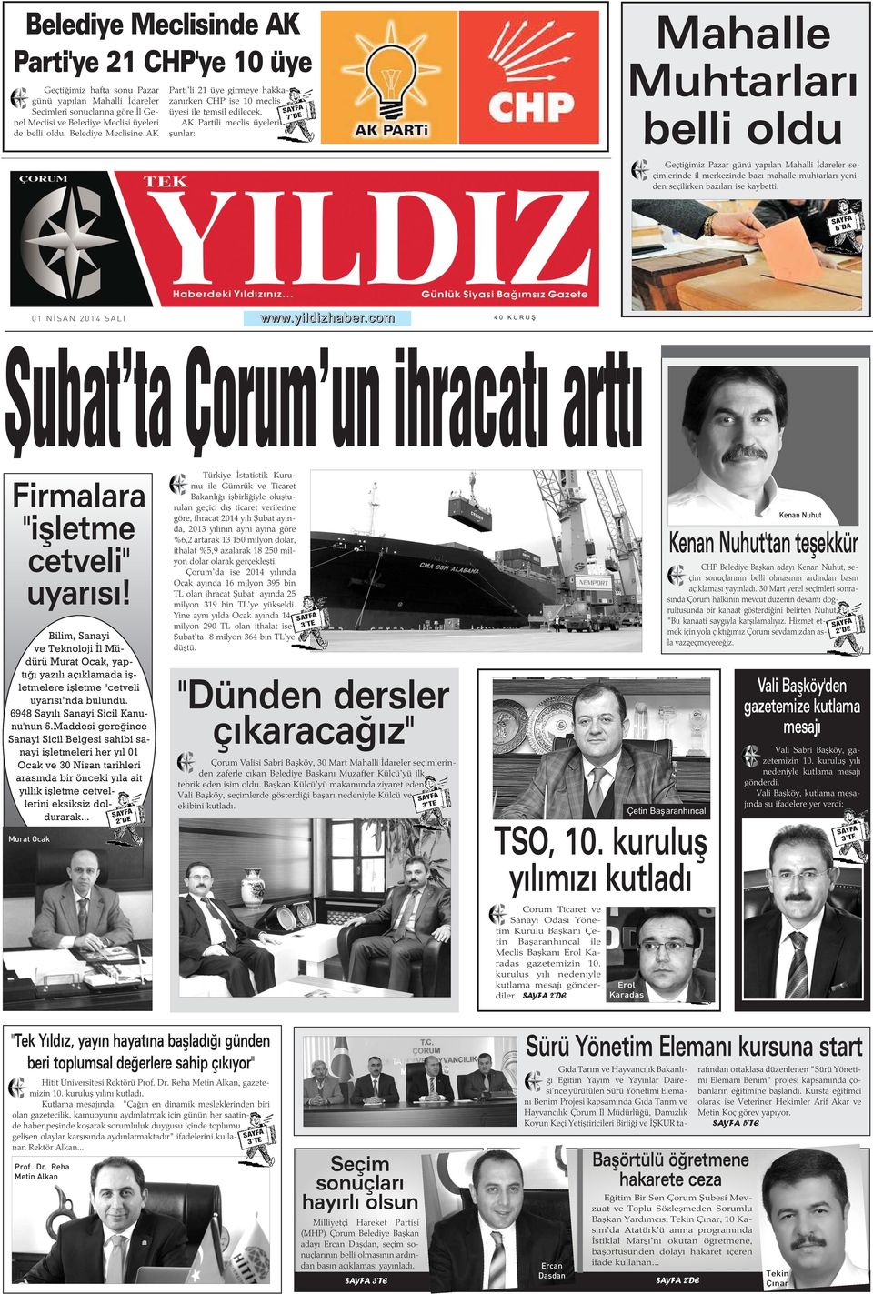 AK Partili meclis üyeleri þunlar: 7 DE Mahalle Muhtarlarý belli oldu Geçtiðimiz Pazar günü yapýlan Mahalli Ýdareler seçimlerinde il merkezinde bazý mahalle muhtarlarý yeniden seçilirken bazýlarý ise