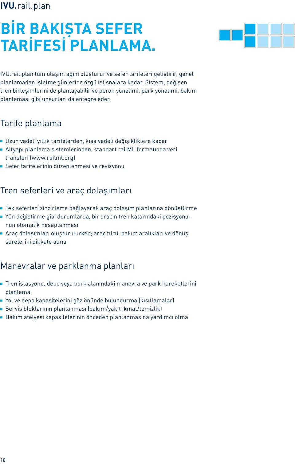 Tarife planlama Uzun vadeli yıllık tarifelerden, kısa vadeli değişikliklere kadar Altyapı planlama sistemlerinden, standart railml 