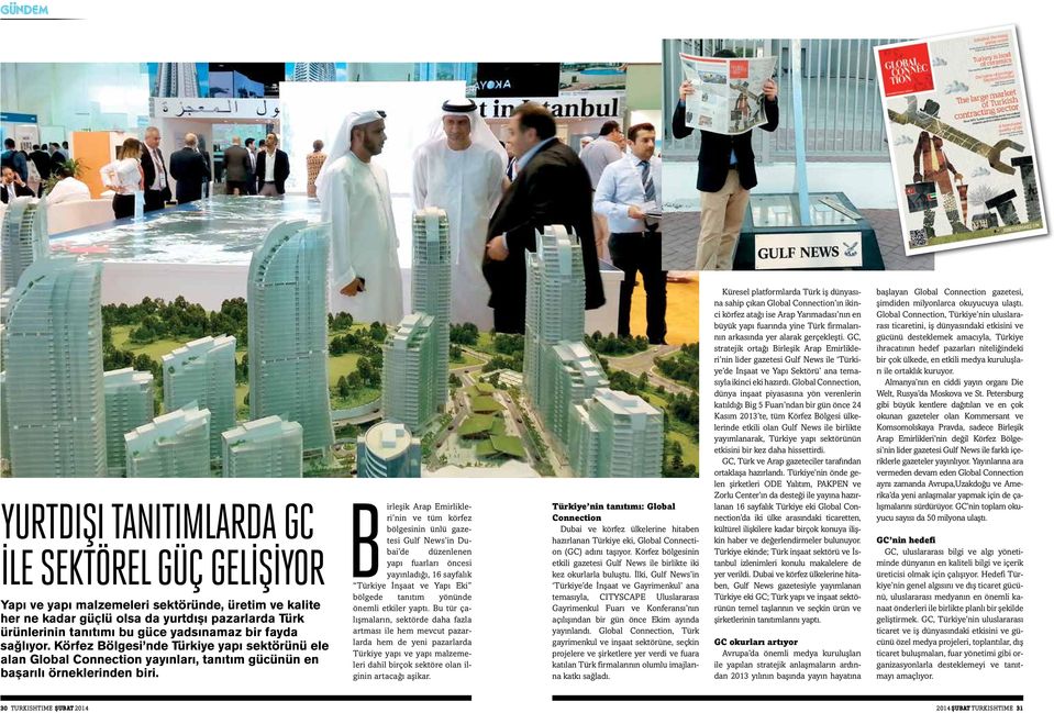 Birleşik Arap Emirlikleri nin ve tüm körfez bölgesinin ünlü gazetesi Gulf News in Dubai de düzenlenen yapı fuarları öncesi yayınladığı, 16 sayfalık Türkiye İnşaat ve Yapı Eki bölgede tanıtım yönünde