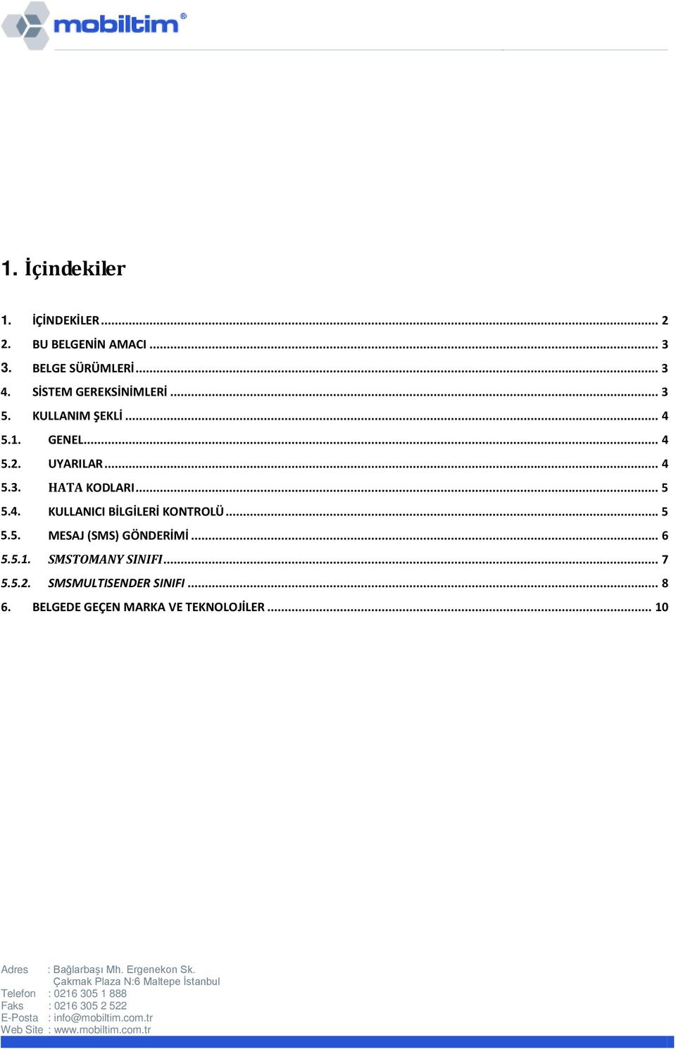 .. 5 5.4. KULLANICI BİLGİLERİ KONTROLÜ... 5 5.5. MESAJ (SMS) GÖNDERİMİ... 6 5.5.1.