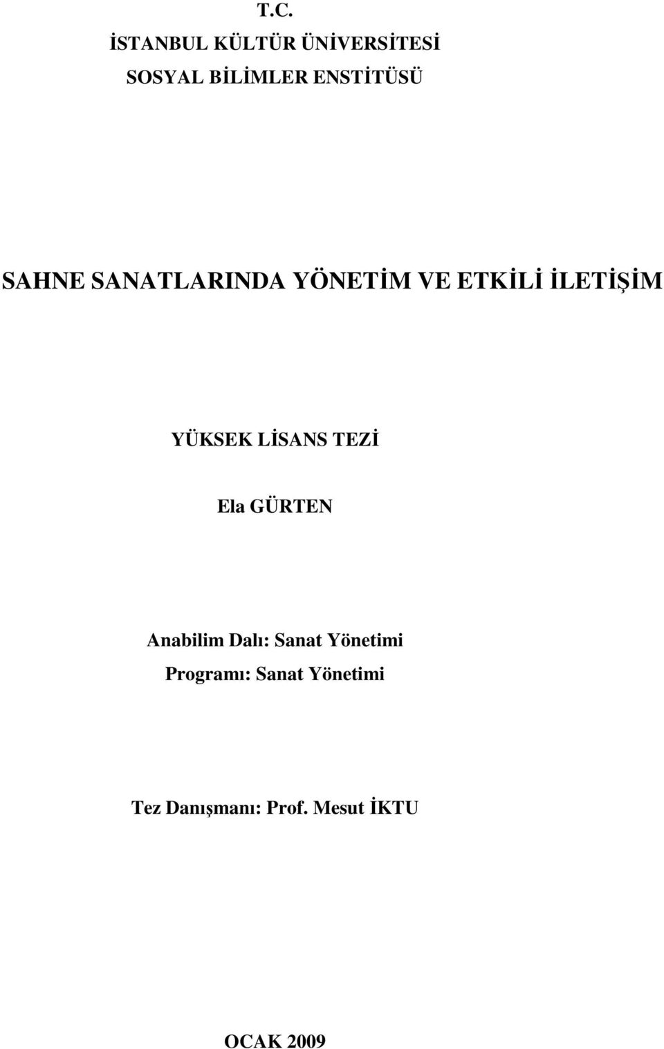 YÜKSEK LİSANS TEZİ Ela GÜRTEN Anabilim Dalı: Sanat