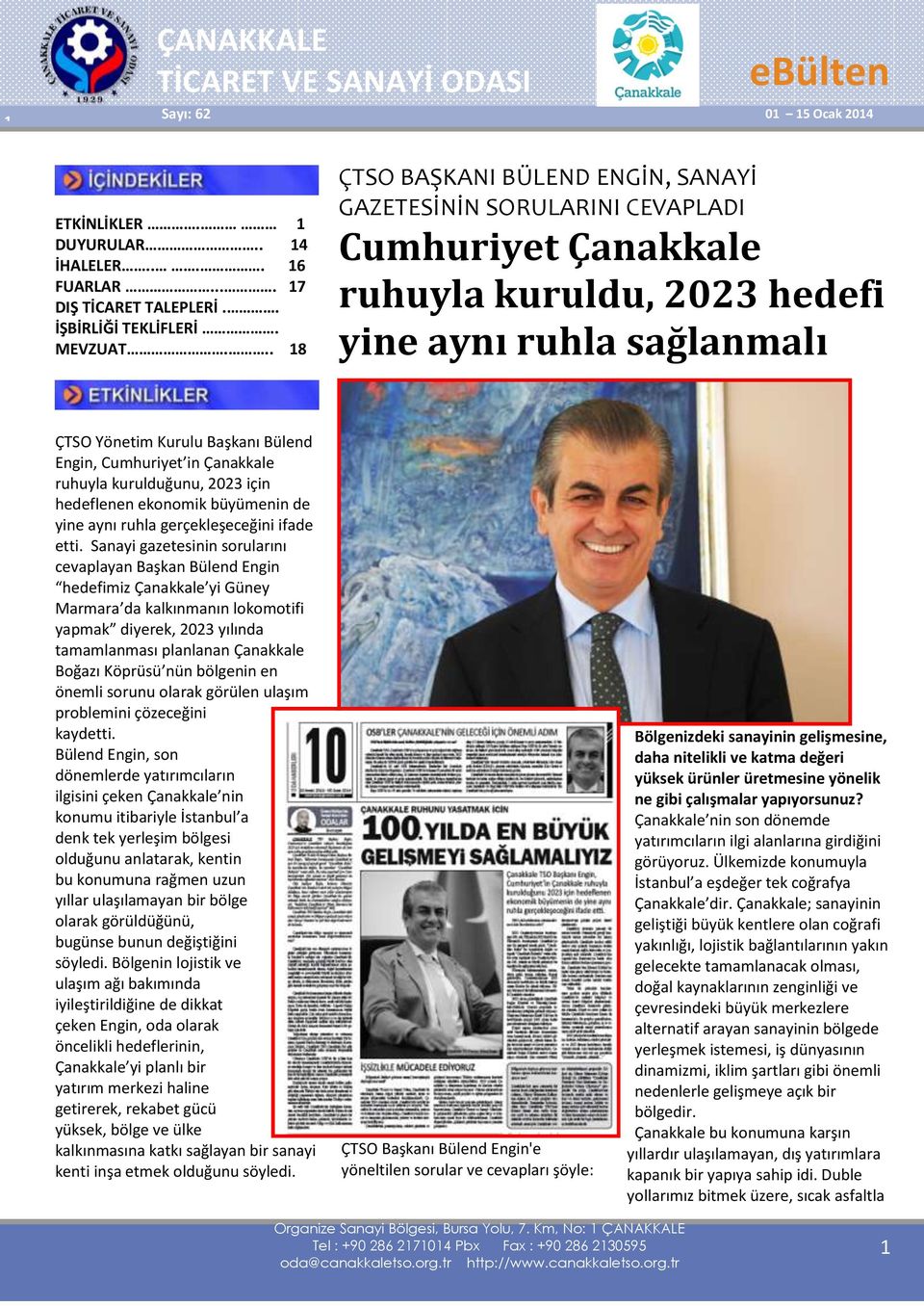 Cumhuriyet in Çanakkale ruhuyla kurulduğunu, 2023 için hedeflenen ekonomik büyümenin de yine aynı ruhla gerçekleşeceğini ifade etti.