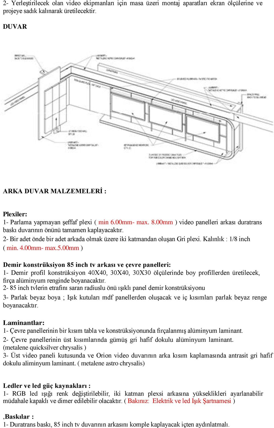 2- Bir adet önde bir adet arkada olmak üzere iki katmandan oluşan Gri plexi. Kalınlık : 1/8 inch ( min. 4.00mm- max.5.