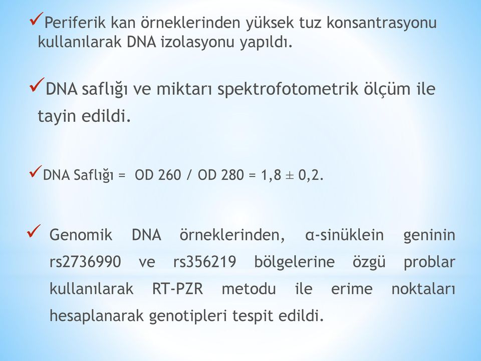 DNA Saflığı = OD 260 / OD 280 = 1,8 ± 0,2.