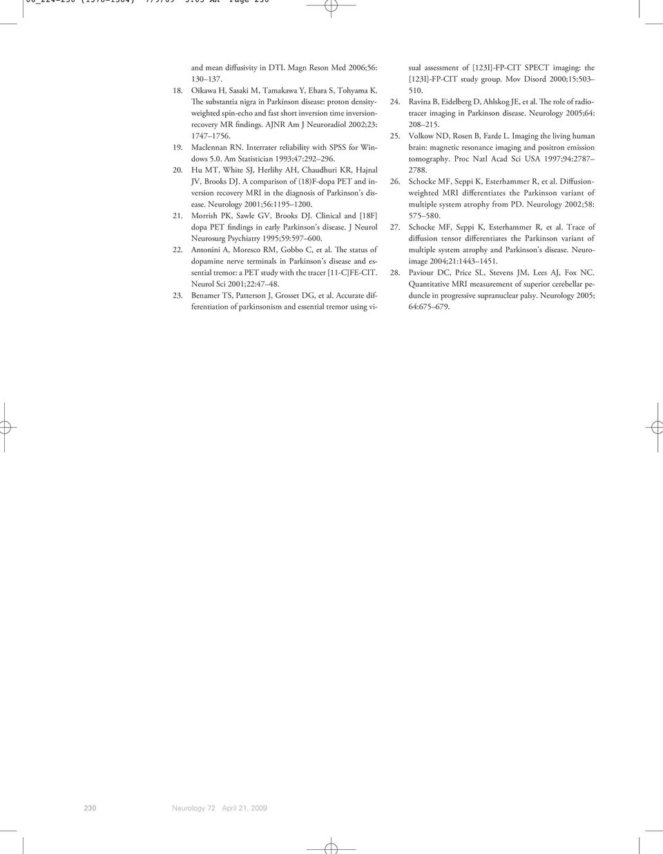 Interrater reliability with SPSS for Windows 5.0. Am Statistician 1993;47:9 96. 0. Hu MT, White SJ, Herlihy AH, Chaudhuri KR, Hajnal JV, Brooks DJ.