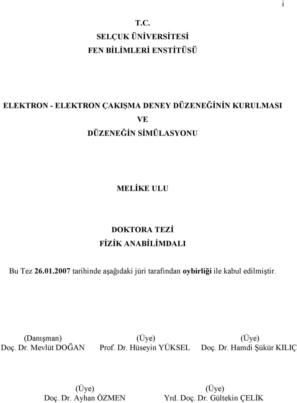 DÜZENEĞİN SİMÜLASYONU MELİKE ULU DOKTORA TEZİ FİZİK ANABİLİMDALI Bu Tez 26.01.