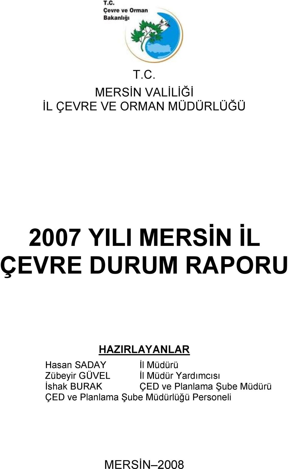 Zübeyir GÜVEL Đl Müdür Yardımcısı Đshak BURAK ÇED ve Planlama