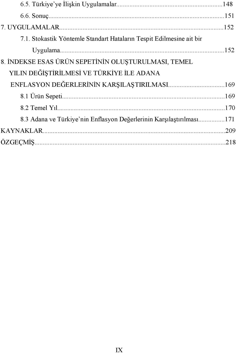 İNDEKSE ESAS ÜRÜN SEPETİNİN OLUŞTURULMASI, TEMEL YILIN DEĞİŞTİRİLMESİ VE TÜRKİYE İLE ADANA ENFLASYON