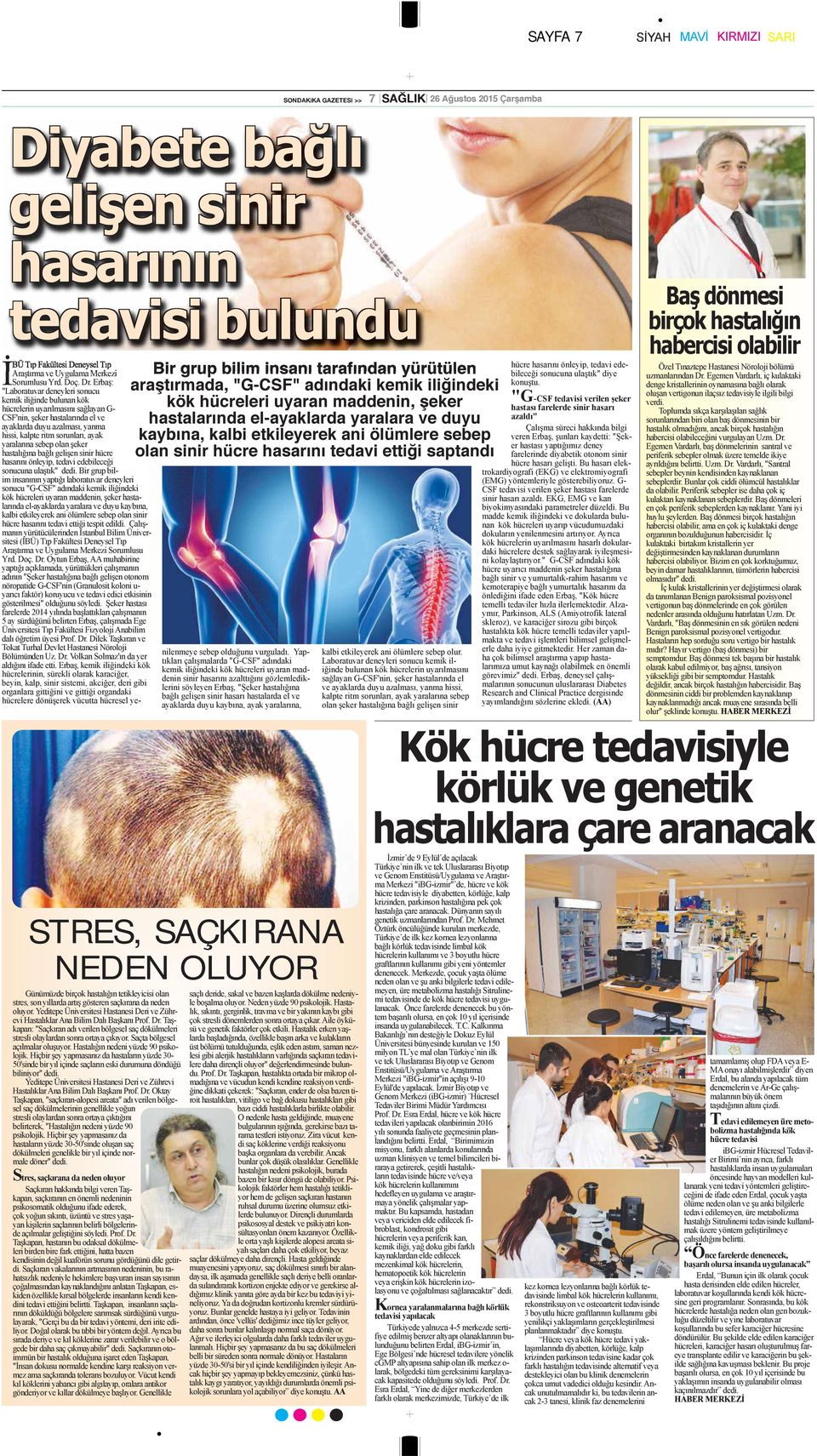 Erbaş: "Laboratuvar deneyleri sonucu kemik iliğinde bulunan kök hücrelerin uyarılmasını sağlayan GCSF'nin, şeker hastalarında el ve ayaklarda duyu azalması, yanma hissi, kalpte ritm sorunları, ayak