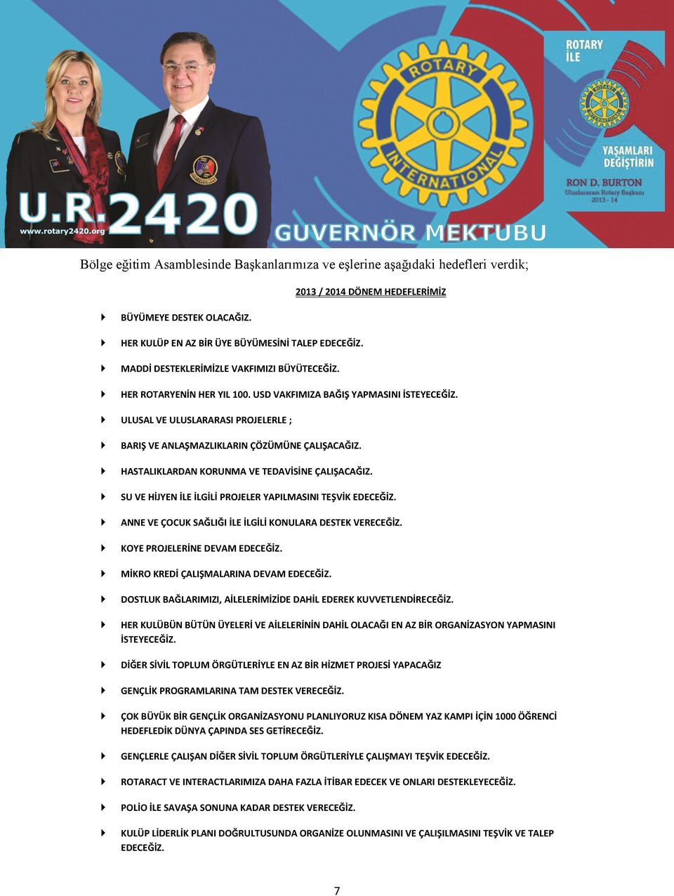 HASTALIKLARDAN KORUNMA VE TEDAVİSİNE ÇALIŞACAĞIZ. SU VE HİJYEN İLE İLGİLİ PROJELER YAPILMASINI TEŞVİK EDECEĞİZ. ANNE VE ÇOCUK SAĞLIĞI İLE İLGİLİ KONULARA DESTEK VERECEĞİZ.