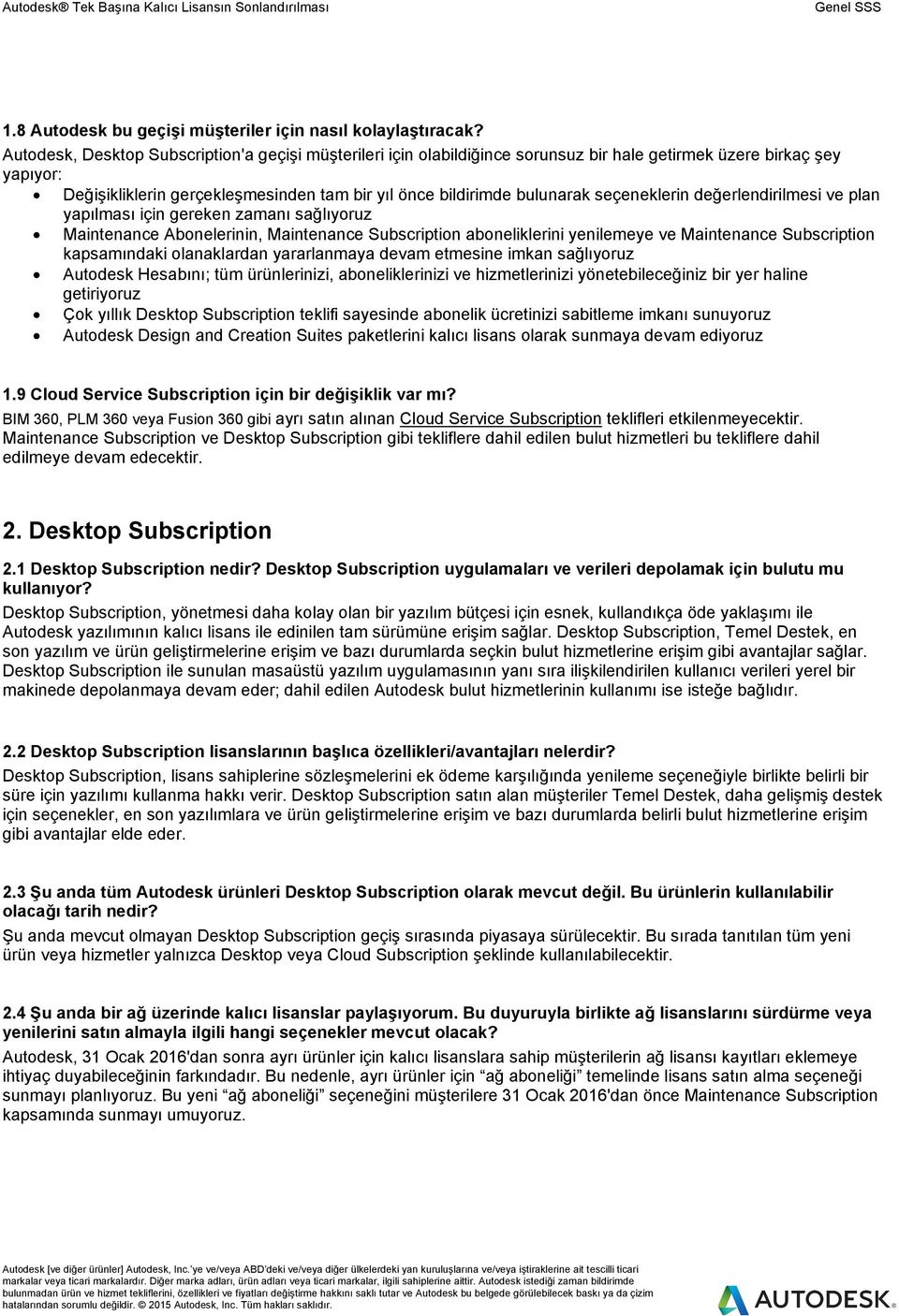 seçeneklerin değerlendirilmesi ve plan yapılması için gereken zamanı sağlıyoruz Maintenance Abonelerinin, Maintenance Subscription aboneliklerini yenilemeye ve Maintenance Subscription kapsamındaki