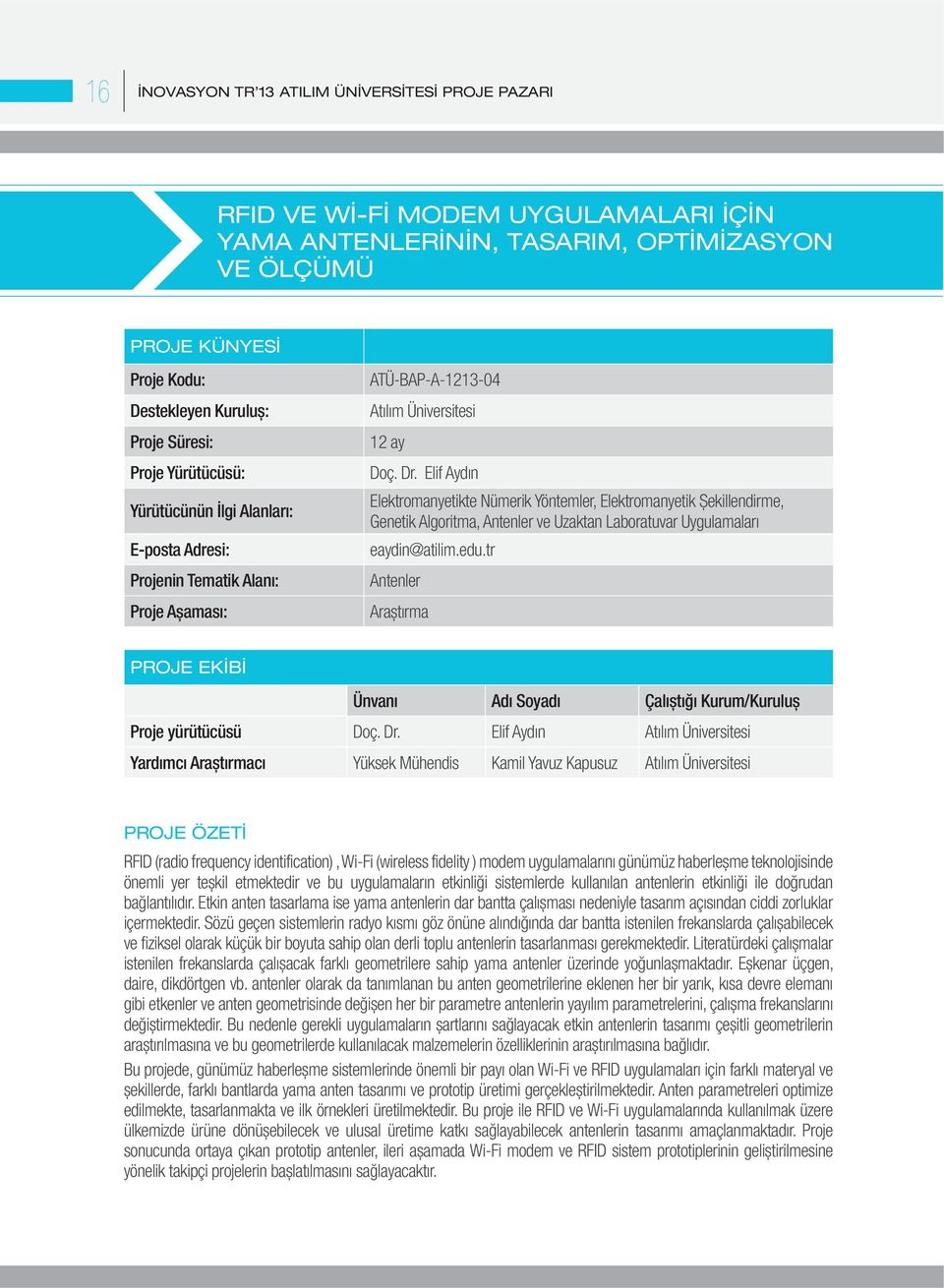 Elif Aydın Elektromanyetikte Nümerik Yöntemler, Elektromanyetik Şekillendirme, Genetik Algoritma, Antenler ve Uzaktan Laboratuvar Uygulamaları eaydin@atilim.edu.