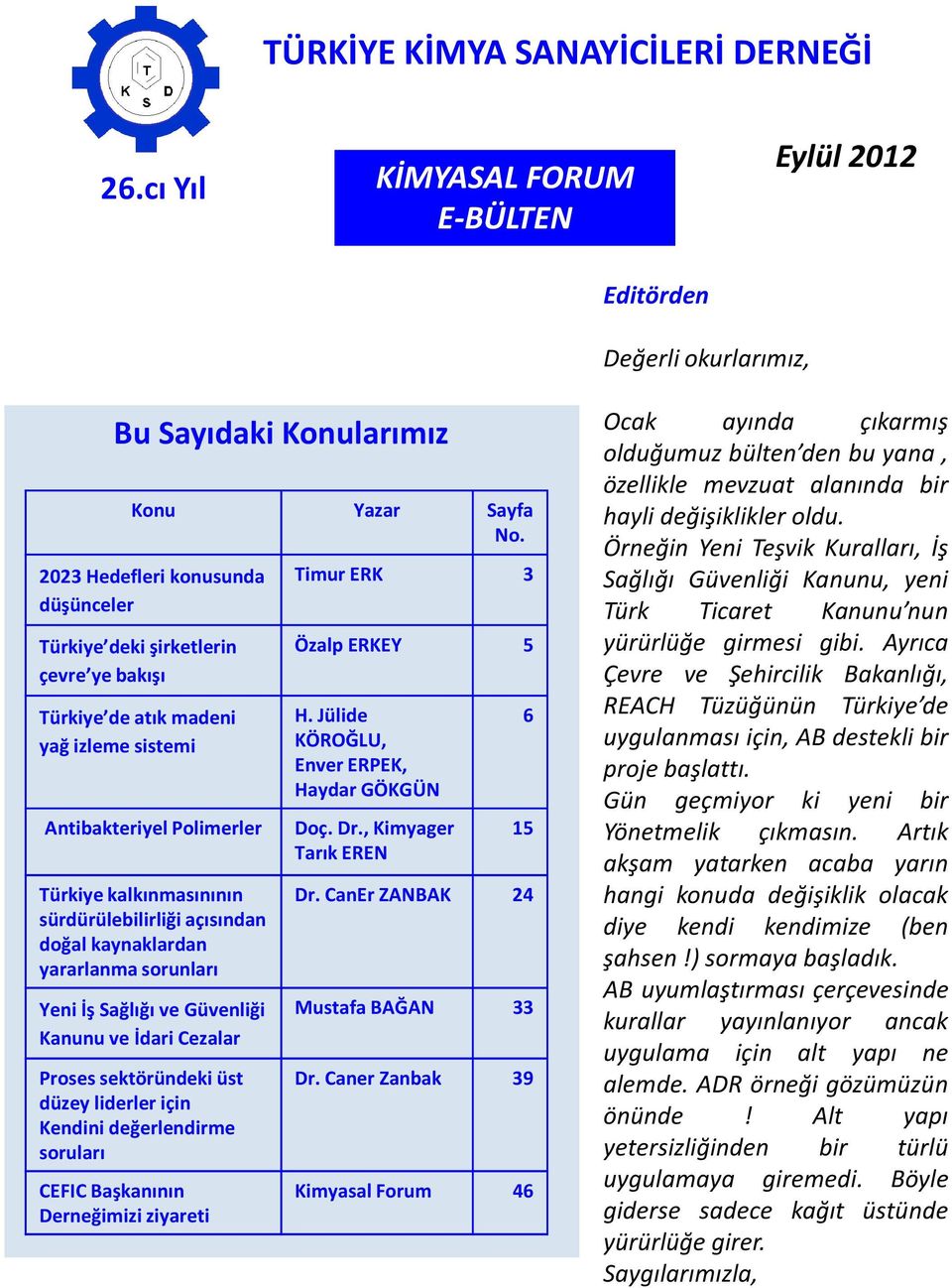 sürdürülebilirliği açısından doğal kaynaklardan yararlanma sorunları Yeni İş Sağlığı ve Güvenliği Kanunu ve İdari Cezalar Proses sektöründeki üst düzey liderler için Kendini değerlendirme soruları