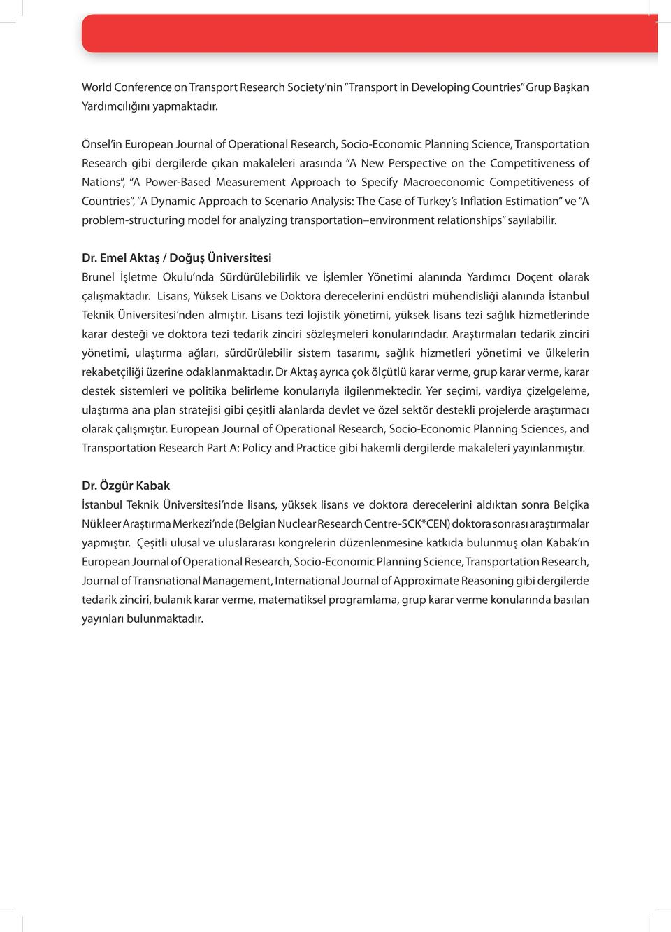 Nations, A Power-Based Measurement Approach to Specify Macroeconomic Competitiveness of Countries, A Dynamic Approach to Scenario Analysis: The Case of Turkey s Inflation Estimation ve A