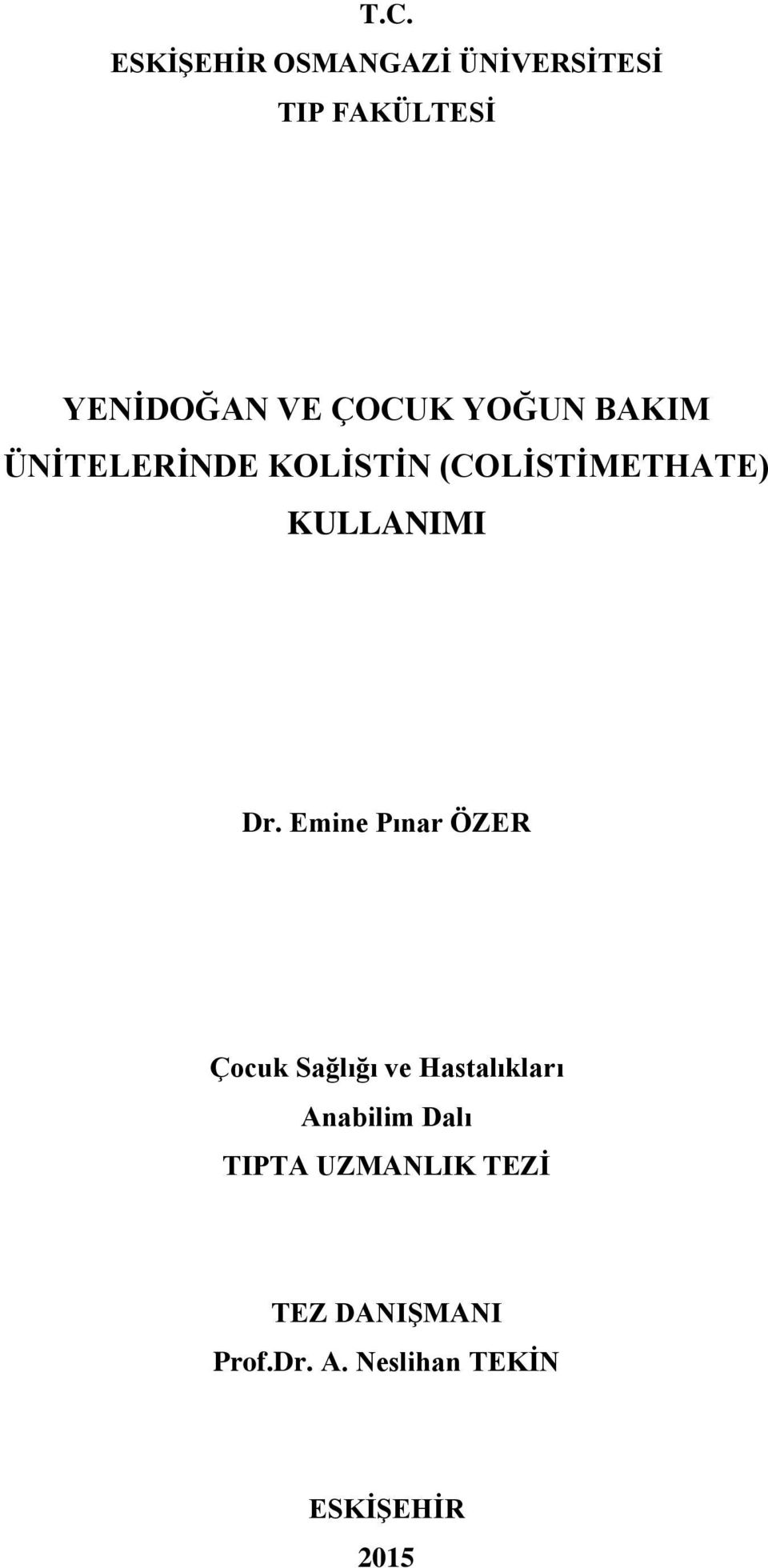 Dr. Emine Pınar ÖZER Çocuk Sağlığı ve Hastalıkları Anabilim Dalı