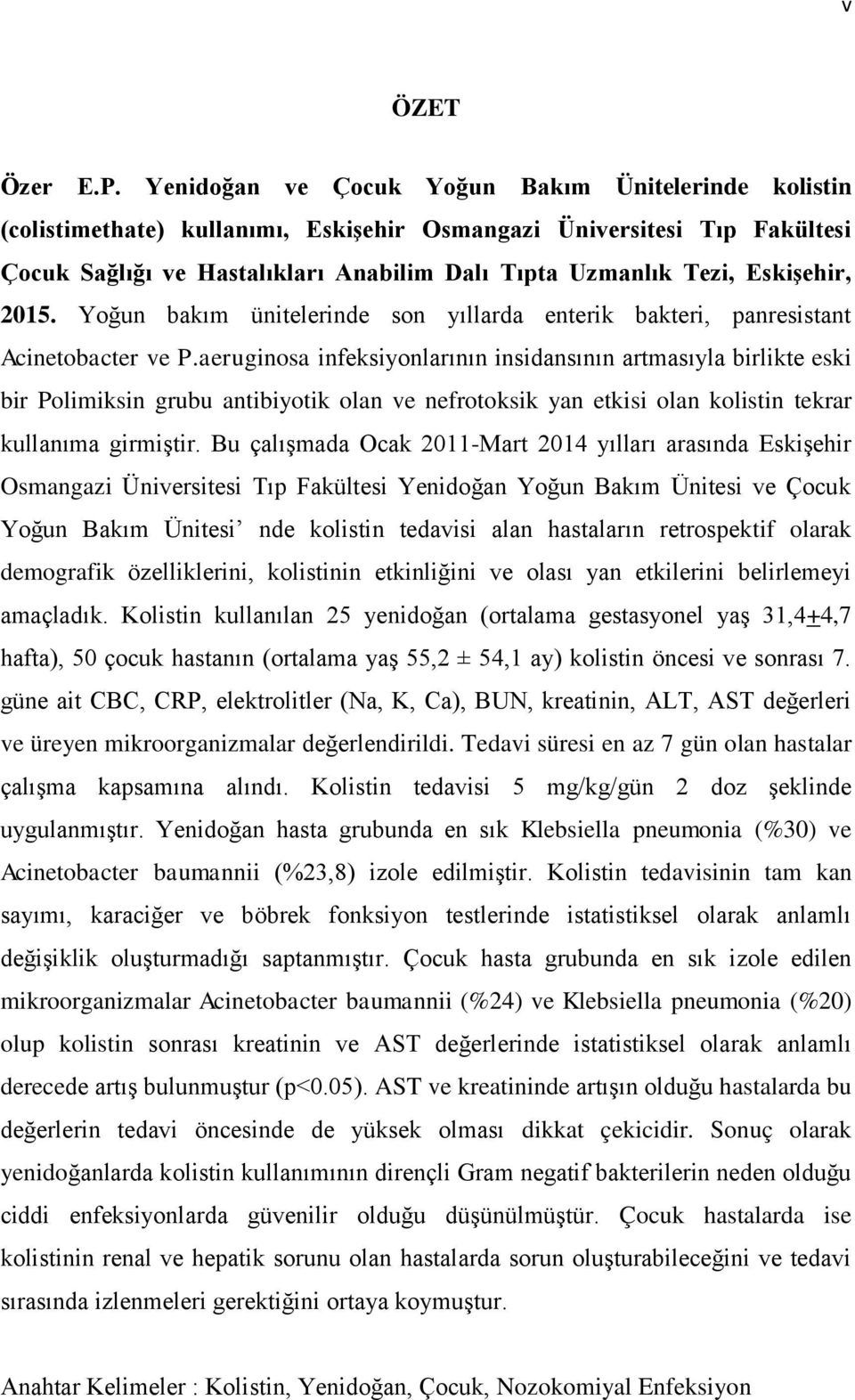 Eskişehir, 2015. Yoğun bakım ünitelerinde son yıllarda enterik bakteri, panresistant Acinetobacter ve P.