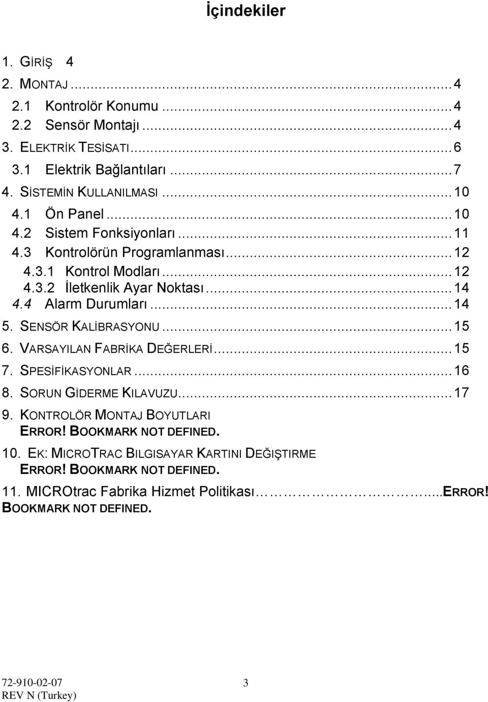 4 Alarm Durumları... 14 5. SENSÖR KALİBRASYONU... 15 6. VARSAYILAN FABRİKA DEĞERLERİ... 15 7. SPESİFİKASYONLAR... 16 8. SORUN GİDERME KILAVUZU... 17 9.