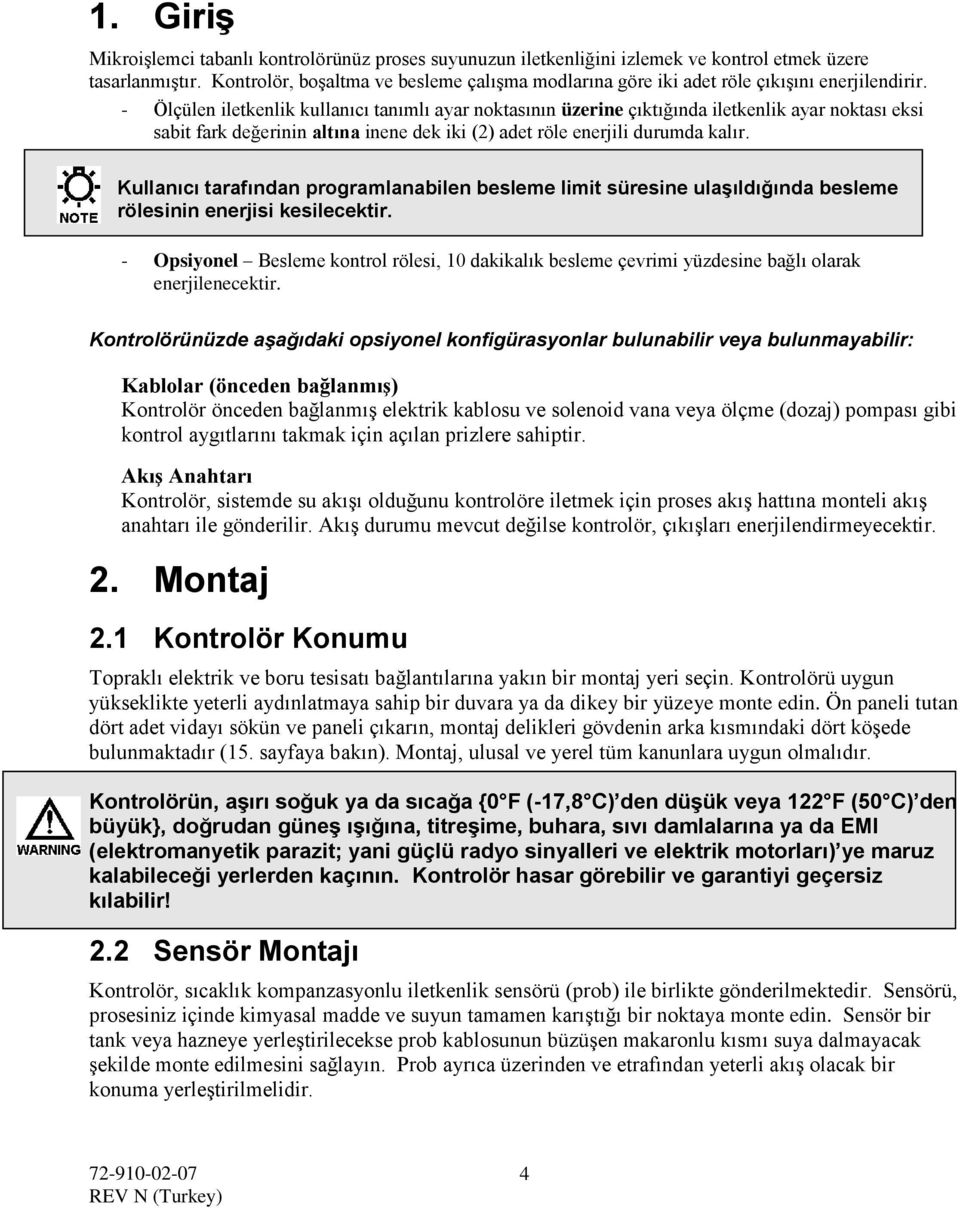 - Ölçülen iletkenlik kullanıcı tanımlı ayar noktasının üzerine çıktığında iletkenlik ayar noktası eksi sabit fark değerinin altına inene dek iki (2) adet röle enerjili durumda kalır.