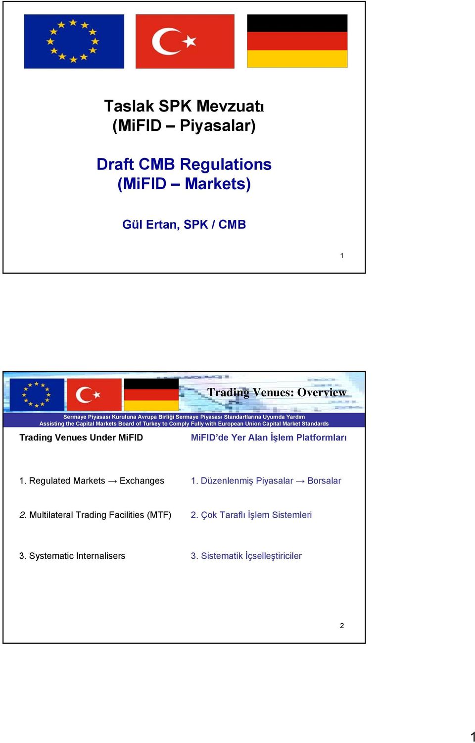 Regulated Markets Exchanges 1. Düzenlenmiş Piyasalar Borsalar 2.