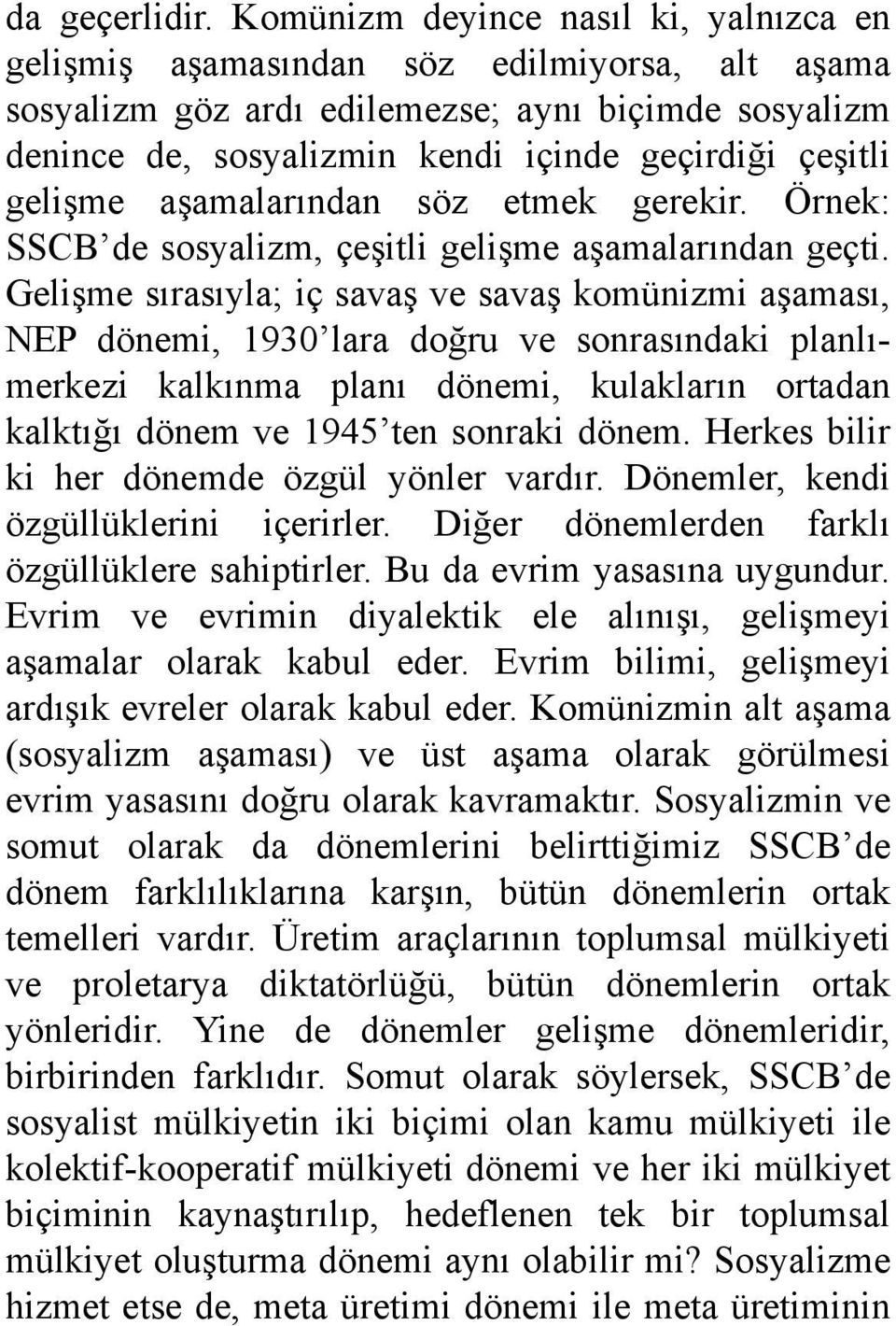 gelişme aşamalarından söz etmek gerekir. Örnek: SSCB de sosyalizm, çeşitli gelişme aşamalarından geçti.