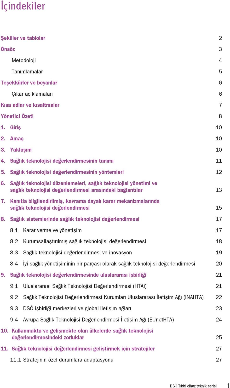 Sağlık teknolojisi düzenlemeleri, sağlık teknolojisi yönetimi ve sağlık teknolojisi değerlendirmesi arasındaki bağlantılar 13 7.