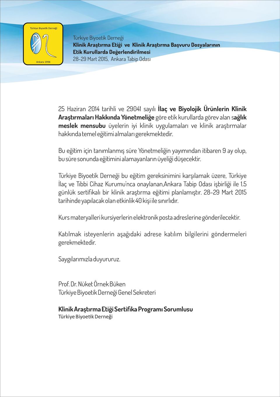 Bu eğitim için tanımlanmış süre Yönetmeliğin yayımından itibaren 9 ay olup, bu süre sonunda eğitimini alamayanların üyeliği düşecektir.